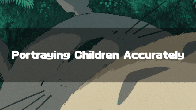 A close-up of Totoro from the film "My Neighbor Totoro," with the text "Portraying Children Accurately" overlaid.