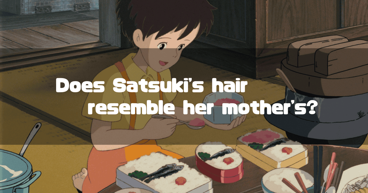 Satsuki from My Neighbor Totoro preparing bento boxes, with the text "Does Satsuki's hair resemble her mother's?" overlaid.