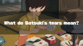 An anime still from "My Neighbor Totoro" showing the character Satsuki with a tearful expression as she prepares bento boxes. Text overlay reads: "What do Satsuki's tears mean?