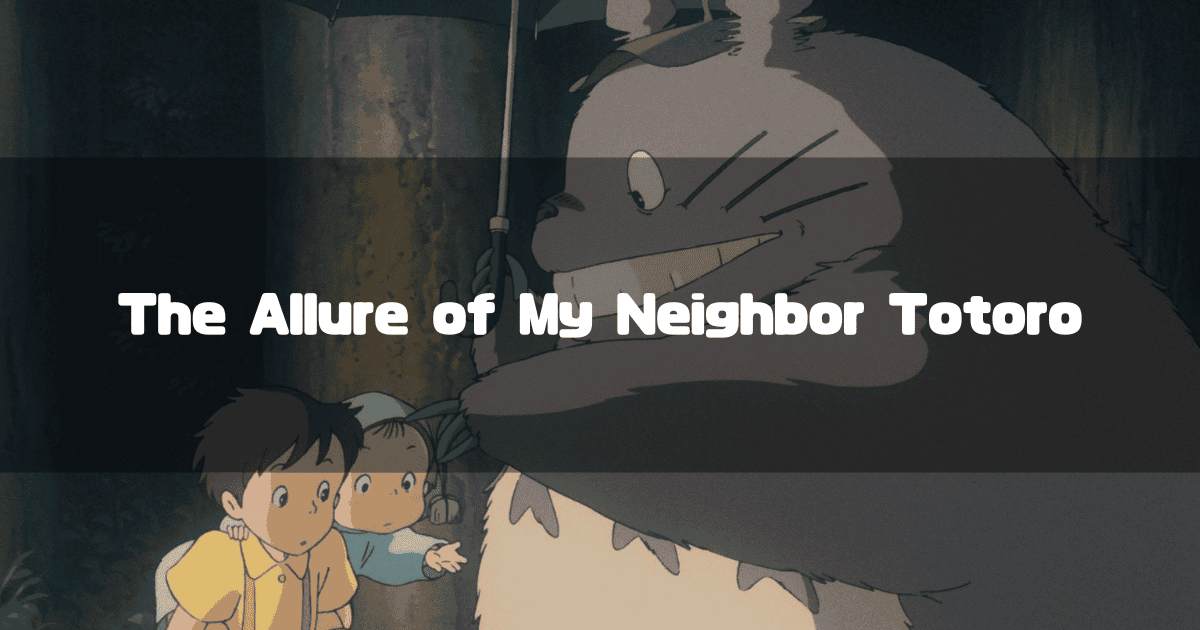 An image of Satsuki, Mei, and Totoro at the bus stop with the text 'The Allure of My Neighbor Totoro' overlaid.