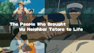 A collage of scenes from My Neighbor Totoro, with central text that reads, "The People Who Brought My Neighbor Totoro to Life." The collage features characters including Satsuki, Mei, their parents, and Totoro.