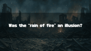 Text reading 'Was the "rain of fire" an illusion?' over a dark image of a devastated, war-torn city landscape at night.