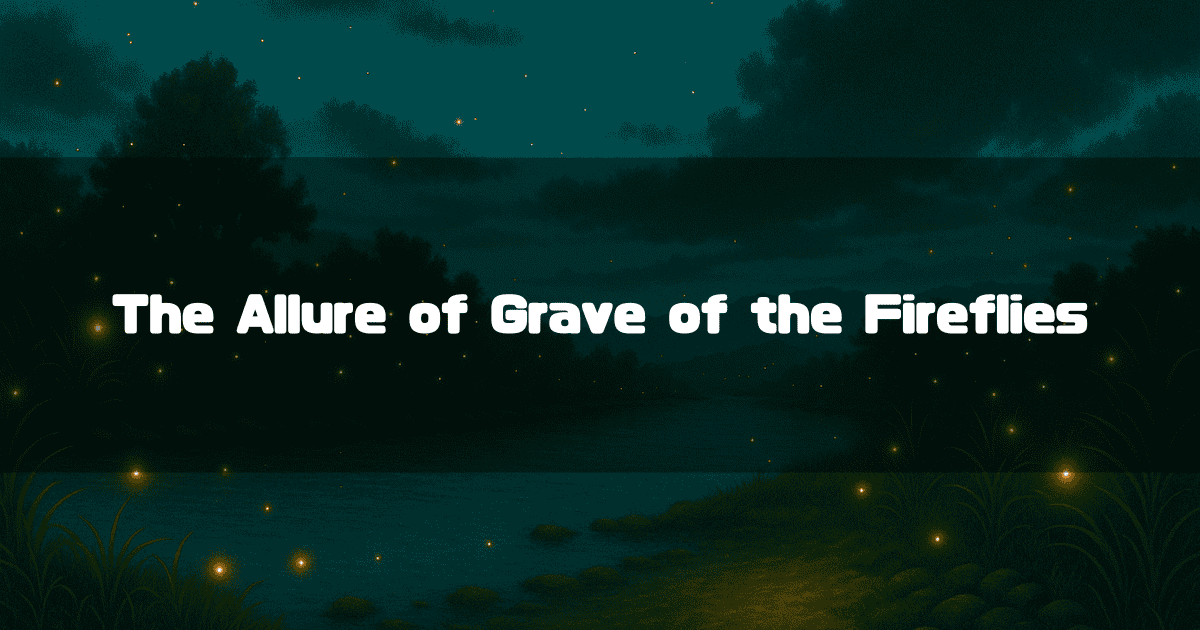 An illustration of a night scene with glowing fireflies over water. A text overlay reads, 'The Allure of Grave of the Fireflies.'