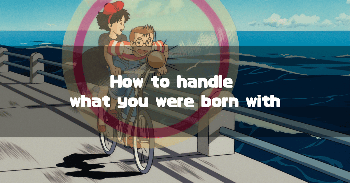 An illustration from Kiki's Delivery Service shows Kiki riding on the back of Tombo's bicycle along a seaside path. The text "How to handle what you were born with" is overlaid on the image.