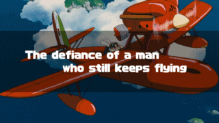 A still from the Studio Ghibli film 'Porco Rosso,' featuring the protagonist's red seaplane flying over the ocean. Superimposed text reads, "The defiance of a man who still keeps flying."