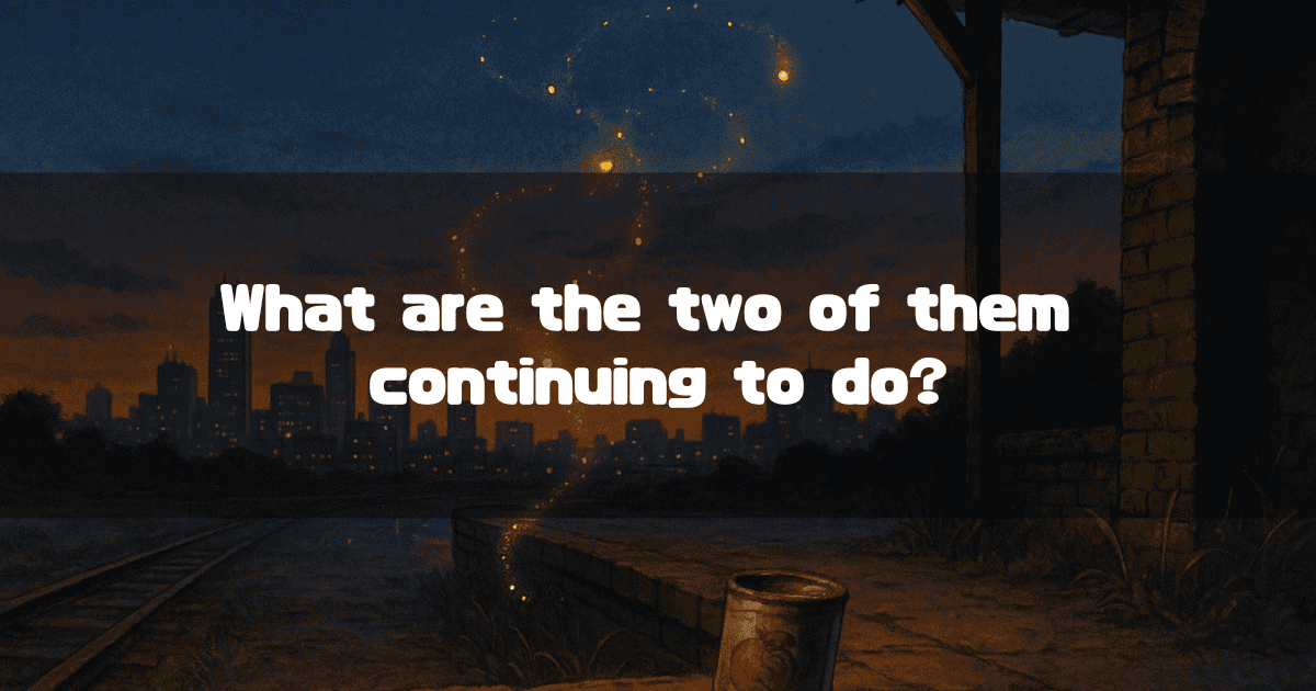 On a lonely station platform at night, the white text 'What are the two of them continuing to do?' floats, and a tin can sits on the ground. Faint lights drift in the night sky, a scene that evokes the story's quiet question.