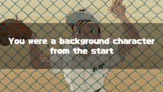 A dejected anime boy identified as Sugimura, with a baseball glove on his left hand and wearing a baseball cap and jersey, holds onto a chain-link fence. The text "You were a background character from the start" is overlaid on the image.