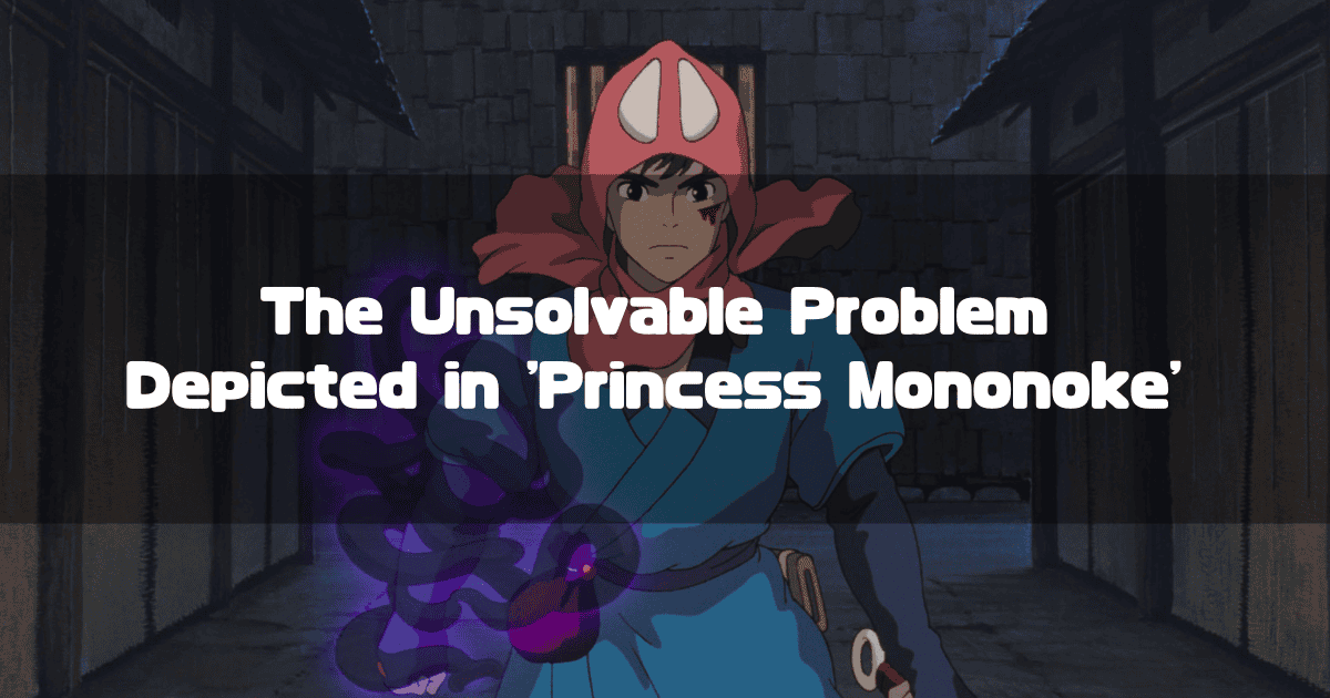 Ashitaka from 'Princess Mononoke' looking forward with a serious expression, as his right arm glows with a dark, purple curse. Overlaid text reads: "The Unsolvable Problem Depicted in 'Princess Mononoke'".
