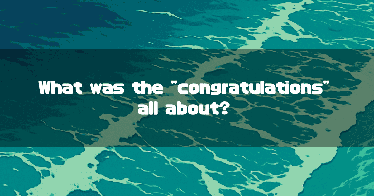 The text 'What was the "congratulations" all about?' in a white, stylized font is displayed on a semi-transparent banner over a background of turbulent, stylized ocean waves in shades of teal and green.
