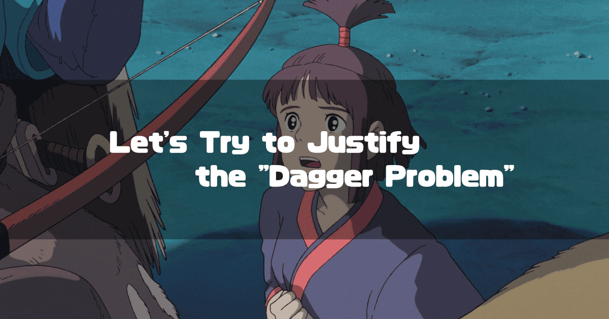 A heading with the text 'Let's Try to Justify the "Dagger Problem"' superimposed on the scene where Kaya looks at Ashitaka with a concerned expression.