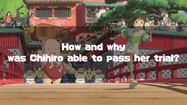 A scene from Spirited Away: Chihiro joyfully runs across the red bridge of the Aburaya bathhouse as spirits cheer her on. The text 'How and why was Chihiro able to pass her trial?' is overlaid.