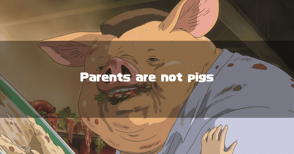 A large, sweating anthropomorphic pig wearing a blue shirt, greedily eating food. Text reads: "Parents are not pigs".