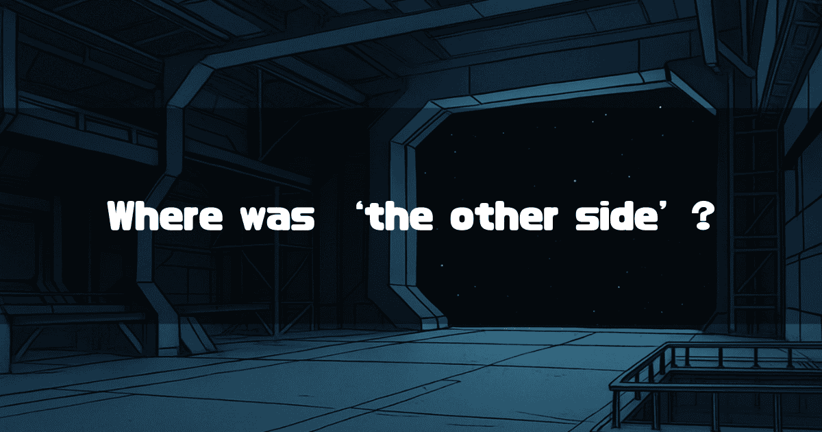 An illustration showing a view of the starry cosmos from a location resembling a spaceship hangar, with the text 'Where was "the other side"?