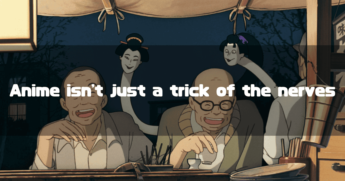 wo smiling men sit at an outdoor food stall at night, while two ghostly female yokai with long necks peer over their shoulders. The text 'Anime isn't just a trick of the nerves' is superimposed on the scene.