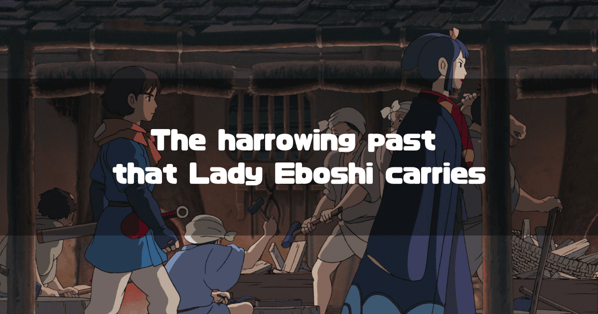 An image from the Studio Ghibli film "Princess Mononoke." Inside the wooden building of Irontown, Lady Eboshi walks forward with a determined expression, while Ashitaka watches from the left. Overlaid in the center is the white text: "The harrowing past that Lady Eboshi carries."