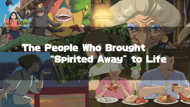 A collage of key characters and scenes from the animated film "Spirited Away," including Chihiro, Haku, Yubaba, and Chihiro's parents. The text "The People Who Brought 'Spirited Away' to Life" is written in the center.