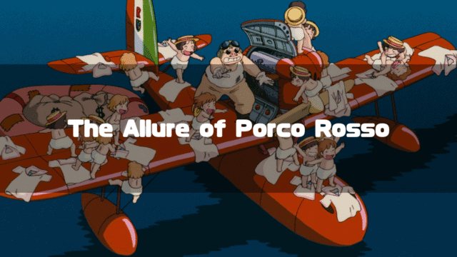 "Porco Rosso on the wing of his seaplane surrounded by schoolgirls, with the text overlay 'The Allure of Porco Rosso'
