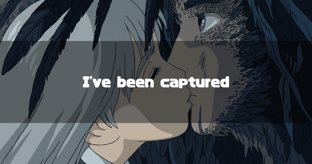 A close-up of Sophie with silver hair kissing Howl, who is in his dark, monstrous bird-like form. Text overlay: "I've been captured"
