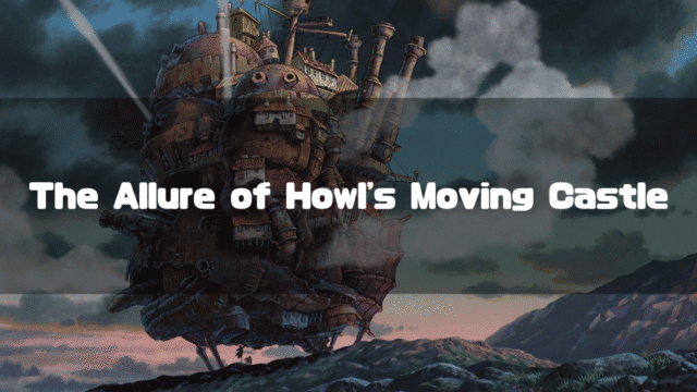Howl's Moving Castle travels through a desolate landscape under a cloudy sky, with overlaid text reading: The Allure of Howl's Moving Castle.