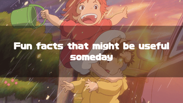 An image from the movie "Ponyo" where Sōsuke carries Ponyo on his shoulders in the rain, with the text "Fun facts that might be useful someday" overlaid.