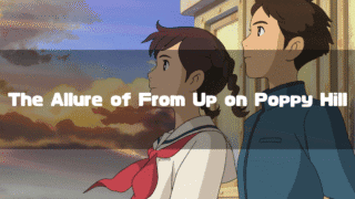 Umi and Shun from the movie 'From Up on Poppy Hill' stand together looking out at a colorful sunset, with the text 'The Allure of From Up on Poppy Hill' overlaid.