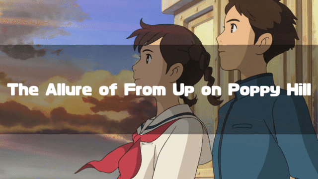 Umi and Shun from the movie 'From Up on Poppy Hill' stand together looking out at a colorful sunset, with the text 'The Allure of From Up on Poppy Hill' overlaid.
