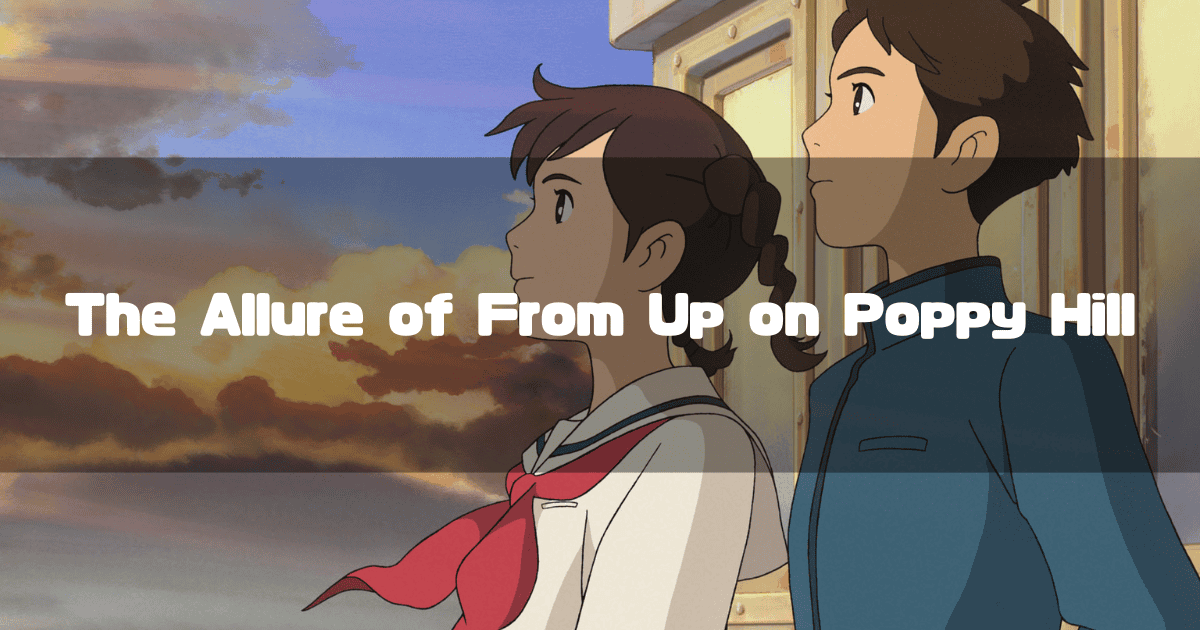 Umi and Shun from the movie 'From Up on Poppy Hill' stand together looking out at a colorful sunset, with the text 'The Allure of From Up on Poppy Hill' overlaid.