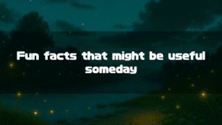 A tranquil night scene of a riverbank with many glowing fireflies. In the center is the text: "Fun facts that might be useful someday."
