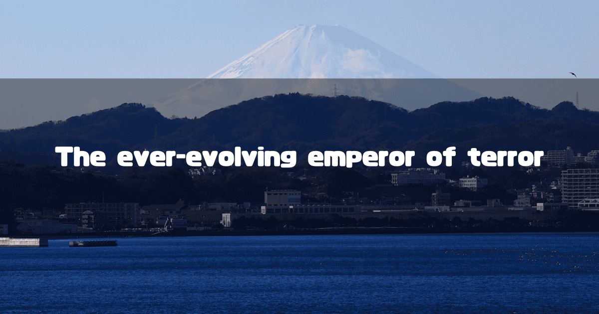 A view of Mount Fuji with its snow-capped peak rising in the background, with the text "The ever-evolving emperor of terror," a reference to Godzilla.