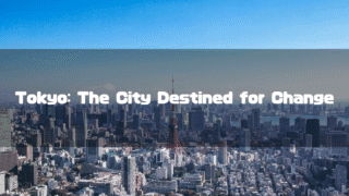 Headline with the text "Tokyo: The City Destined for Change" overlaid on an aerial view of the Tokyo cityscape, featuring the Tokyo Tower.