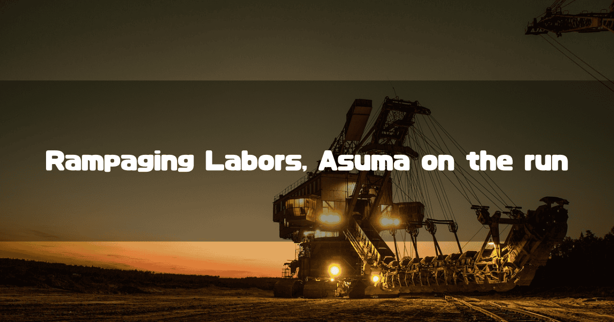 Headline with the text "Rampaging Labors, Asuma on the run" overlaid on a photo of a large construction machine at dusk.
