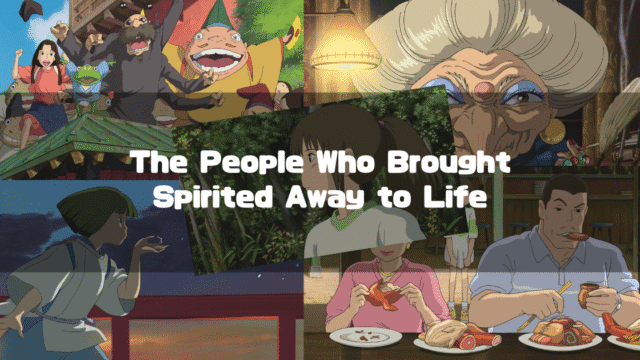 A collage featuring various characters and scenes from the animated film "Spirited Away," with the text "The People Who Brought Spirited Away to Life" overlaid in the center.