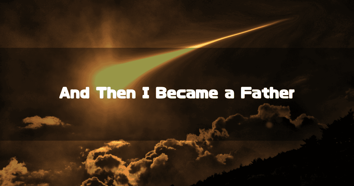 A dramatic scene with a fiery meteorite streaking across a cloudy, sunset-lit sky, featuring the text "And Then I Became a Father".