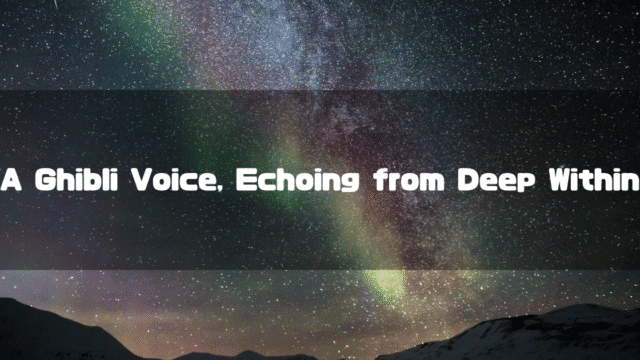 A vibrant, star-filled night sky over silhouetted mountains, with the text "A Ghibli Voice, Echoing from Deep Within" displayed in the foreground.