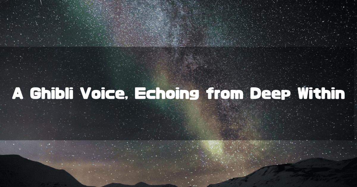 A vibrant, star-filled night sky over silhouetted mountains, with the text "A Ghibli Voice, Echoing from Deep Within" displayed in the foreground.