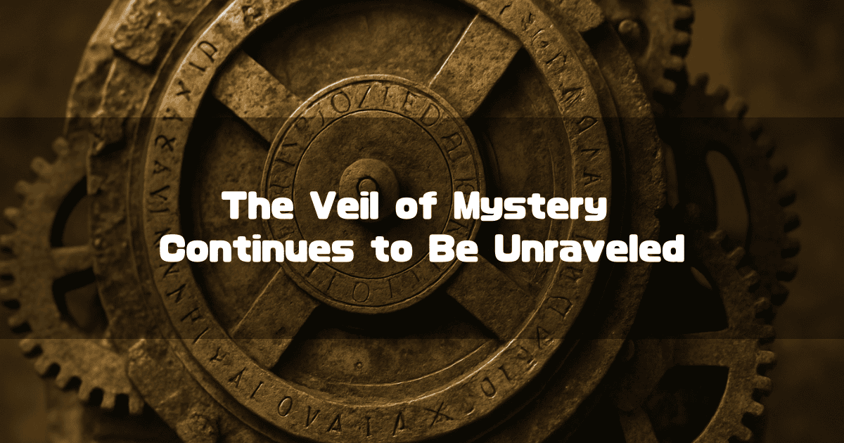 A Close-Up of a Complex Ancient Gear Mechanism, With Text That Reads ‘The Veil of Mystery Continues to Be Unraveled’