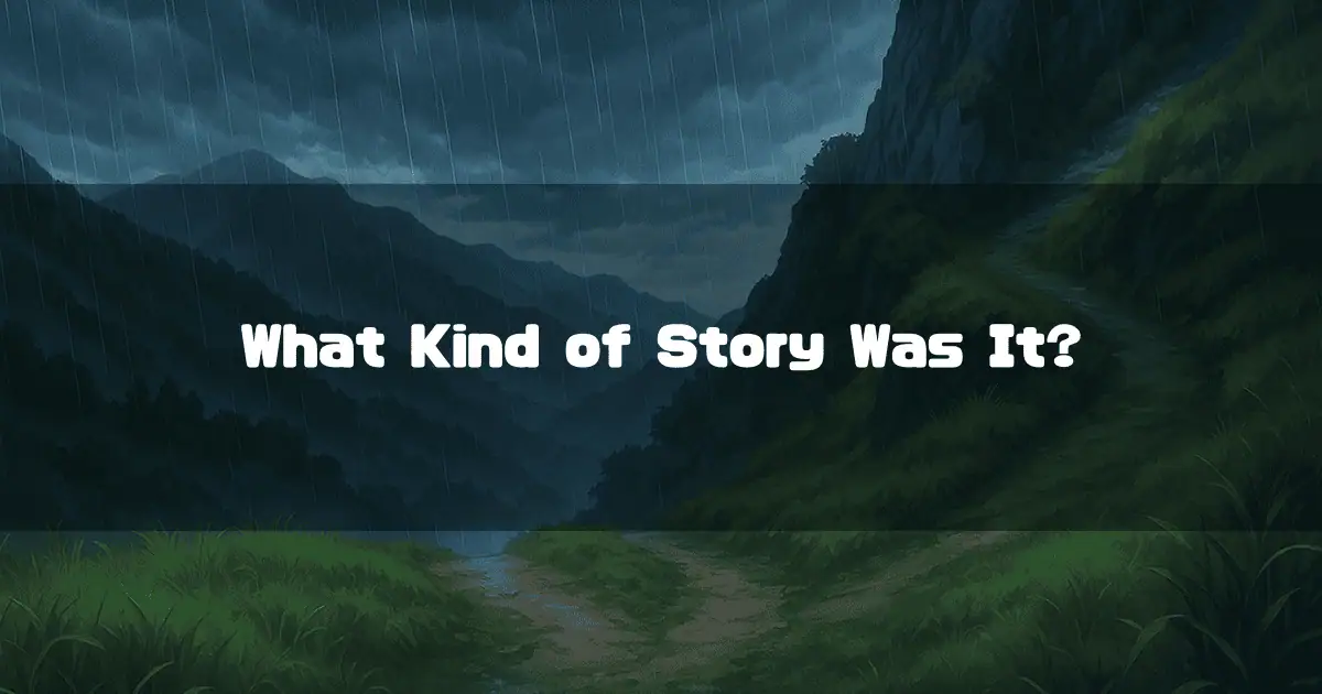 A Dark, Rainy Mountain Path, With Text That Reads ‘What Kind of Story Was It?’