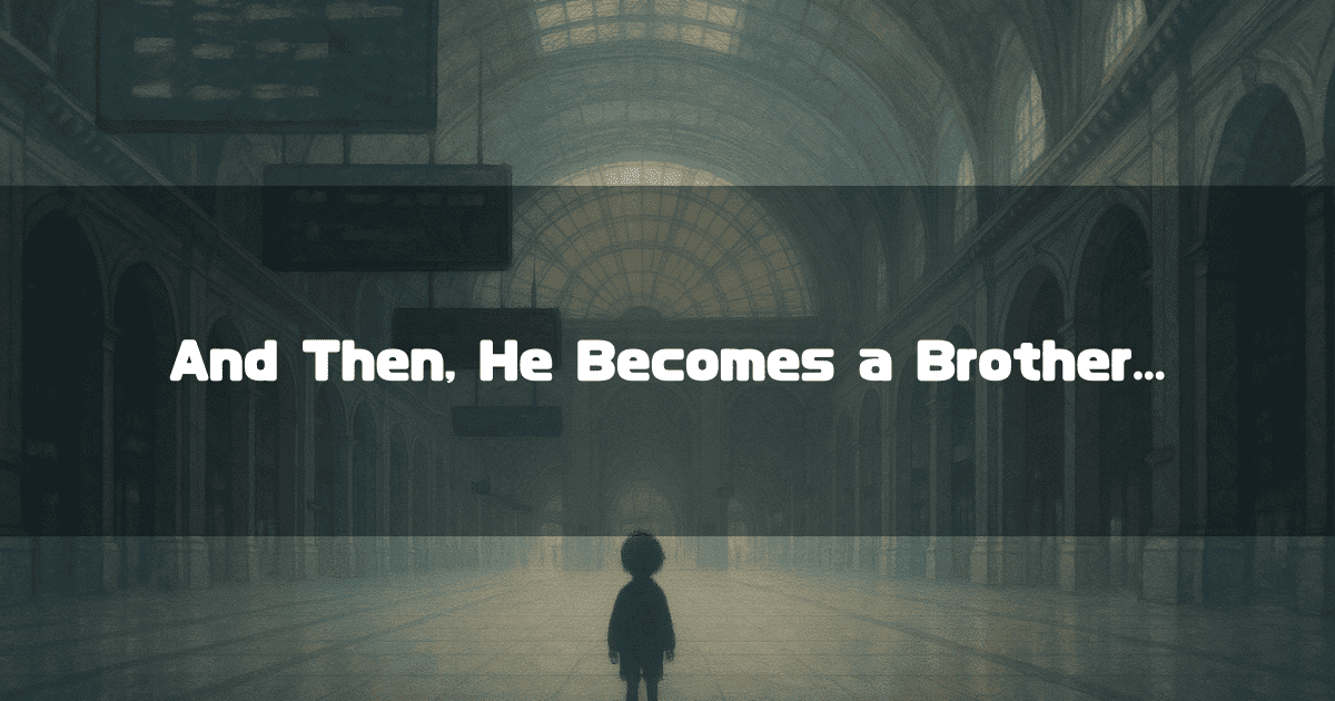 Text Reading “And Then, He Becomes a Brother...” The Silhouette of a Small Boy Standing Alone in a Massive, Dimly Lit Arch-Shaped Train Station.