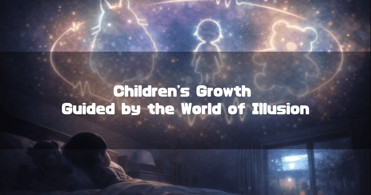 Child lying in bed watching glowing starry projections of characters on the ceiling. Text reads: 'Children’s Growth Guided by the World of Illusion'.