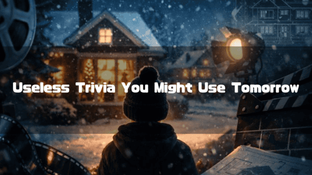 Snowy movie set background with film equipment framing a person looking at a house. Text reads: "Useless Trivia You Might Use Tomorrow".