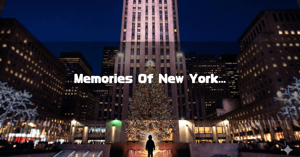 Person standing before the illuminated Rockefeller Center Christmas tree and skyscraper in New York at night. Text reads: 'Memories Of New York...'.