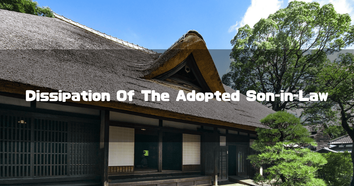 Traditional Japanese house with a thatched roof surrounded by trees. Text reads: 'Dissipation Of The Adopted Son-in-Law'.