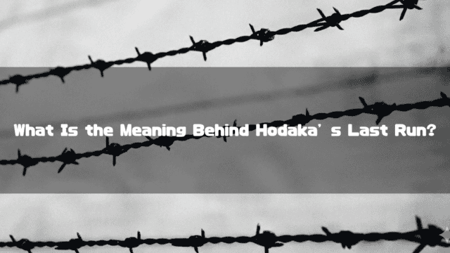 Black and white image of barbed wire fence lines. Text reads: "What Is the Meaning Behind Hodaka' s Last Run?".