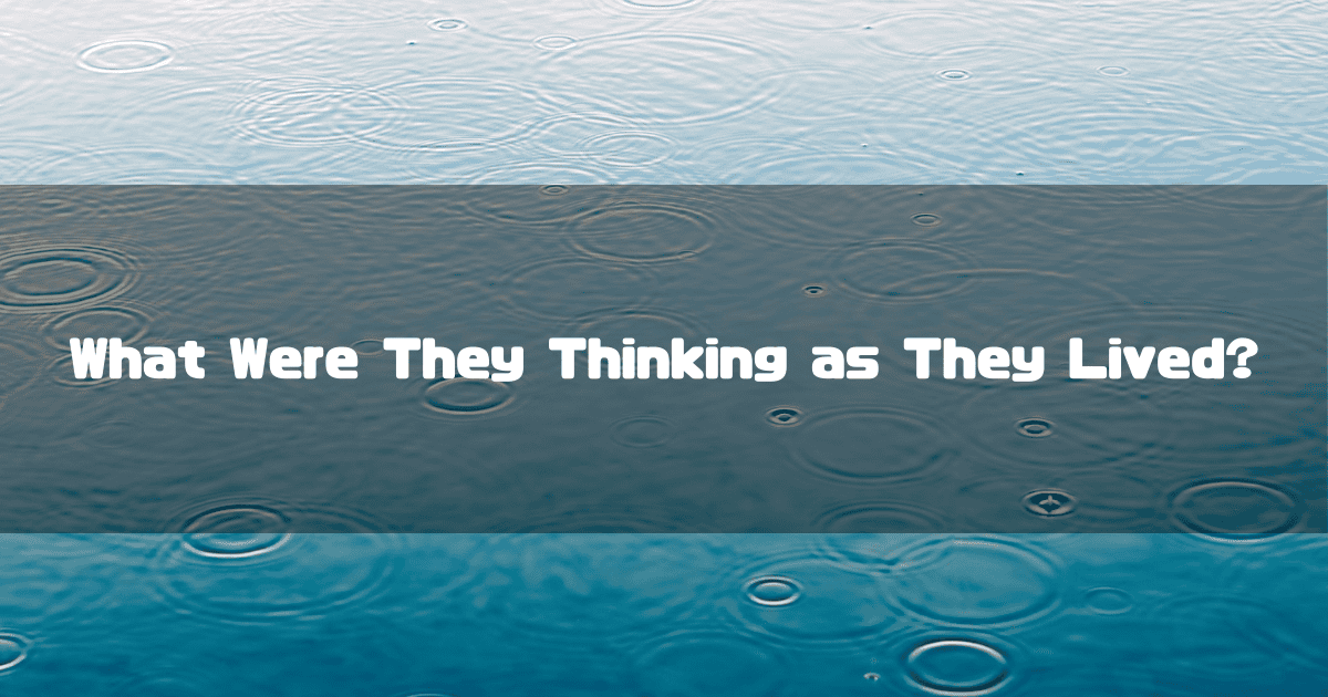 Raindrops causing circular ripples on a calm blue water surface. Text reads: 'What Were They Thinking as They Lived?'.