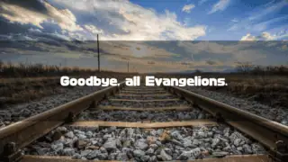 Train tracks stretching toward the horizon under a dramatic cloudy sky at sunset. Text reads: "Goodbye, all Evangelions."