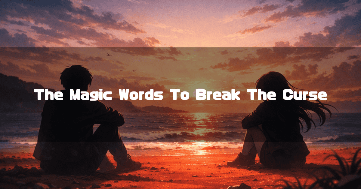 Two anime characters sitting on a sandy beach looking at a vibrant ocean sunset. Text reads: "The Magic Words To Break The Curse".