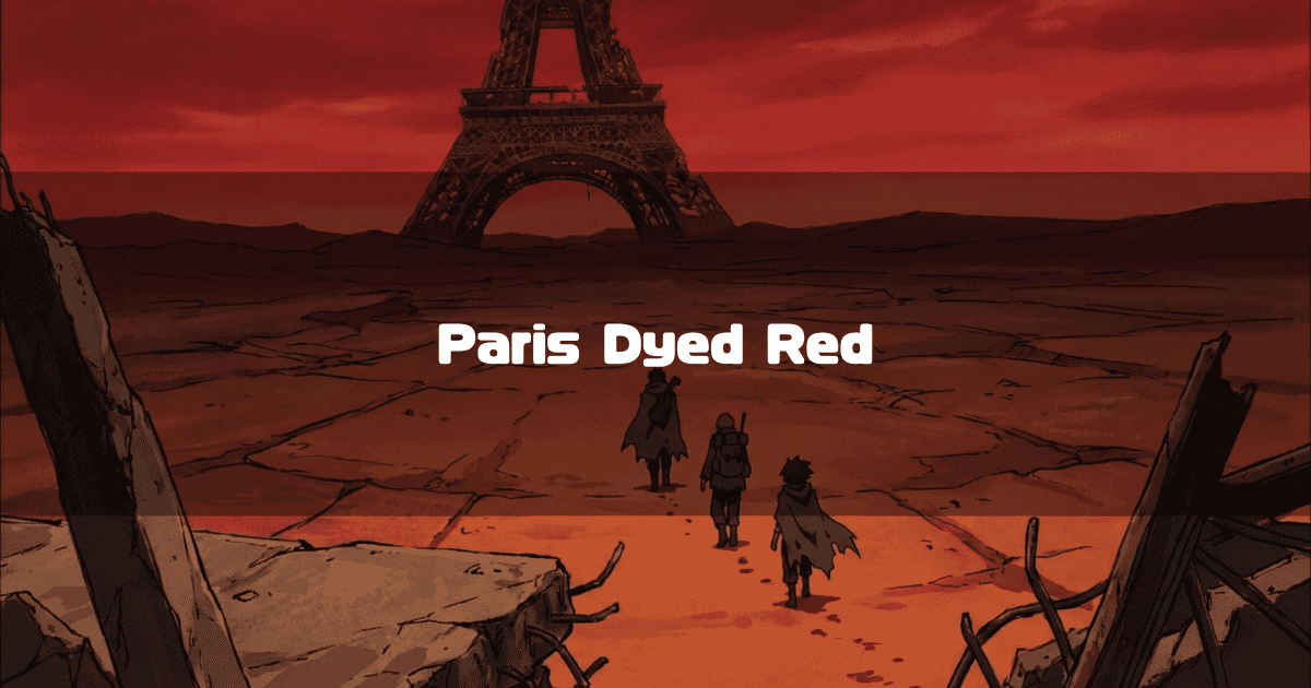 Three figures walking through a desolate, red-tinted wasteland towards a ruined Eiffel Tower. Text reads: "Paris Dyed Red".