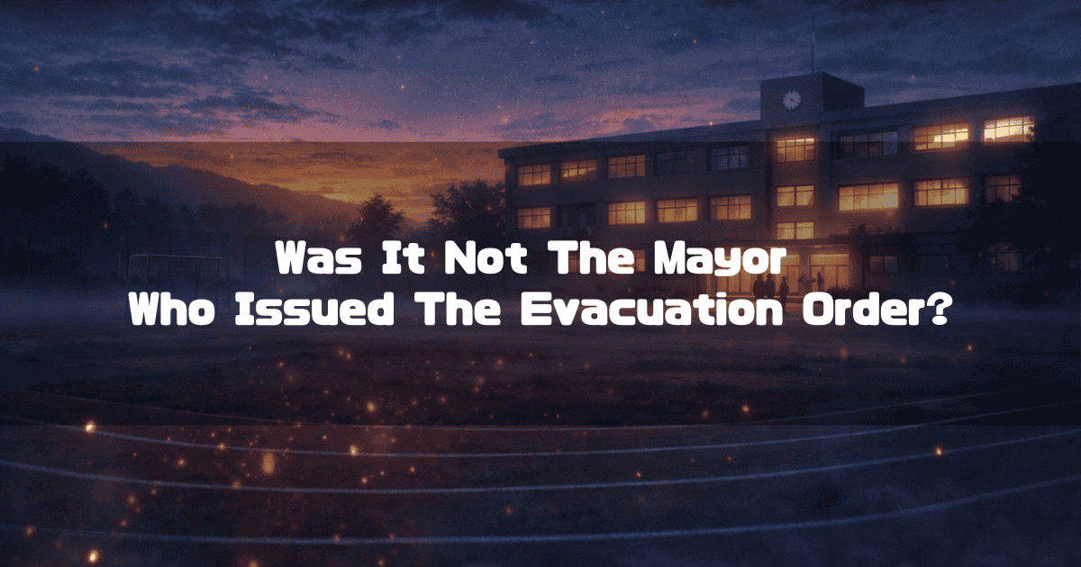 A school building at dusk with glowing sparks and the text 'Was It Not The Mayor Who Issued The Evacuation Order?'
