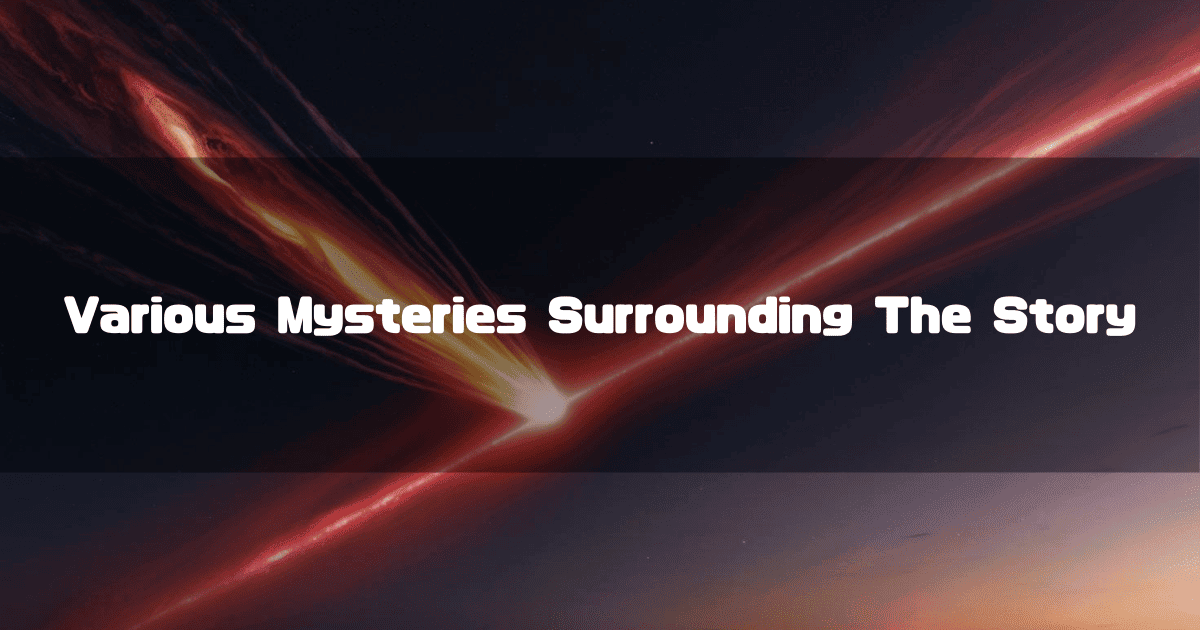Bright red comet soaring through dark outer space with glowing streaks. Text reads: "Various Mysteries Surrounding The Story".