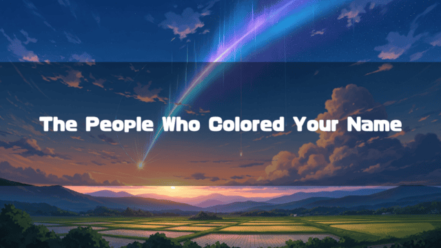 Glowing comet streaking across a vibrant sunset sky over mountains and rural rice paddies. Text reads: "The People Who Colored Your Name".
